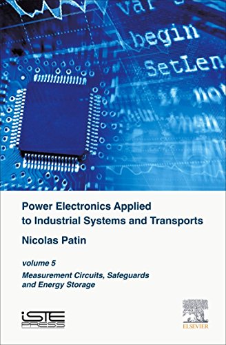 Power Electronics Applied to Industrial Systems and Transports. Volume 5: Measurement Circuits, Safeguards and Energy Storage