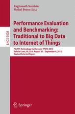 Performance Evaluation and Benchmarking: Traditional to Big Data to Internet of Things: 7th TPC Technology Conference, TPCTC 2015, Kohala Coast, HI, U