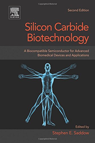 Silicon Carbide Biotechnology, Second Edition: A Biocompatible Semiconductor for Advanced Biomedical Devices and Applications