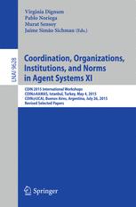 Coordination, Organizations, Institutions, and Normes in Agent Systems XI: COIN 2015 International Workshops, COIN@AAMAS, Istanbul, Turkey, May 4, 201