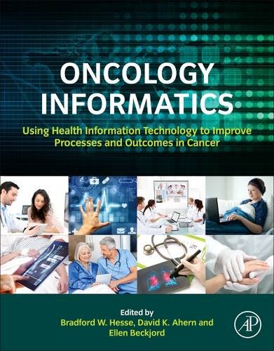 Oncology informatics : using health information technology to improve processes and outcomes in cancer