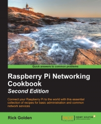 Raspberry Pi Networking Cookbook, 2nd Edition: Connect your Raspberry Pi to the world with this essential collection of recipes for basic administrati