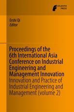Proceedings of the 6th International Asia Conference on Industrial Engineering and Management Innovation: Innovation and Practice of Industrial Engine