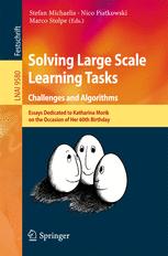 Solving Large Scale Learning Tasks. Challenges and Algorithms: Essays Dedicated to Katharina Morik on the Occasion of Her 60th Birthday