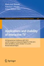 Applications and Usability of Interactive TV: 4th Iberoamerican Conference, jAUTI 2015, and 6th Congress on Interactive Digital TV, CTVDI 2015, Palma