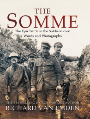 The Somme: The Epic Battle in the Soldiers’ own Words and Photographs