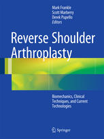 Reverse Shoulder Arthroplasty: Biomechanics, Clinical Techniques, and Current Technologies