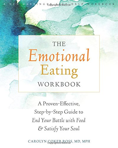 The Emotional Eating Workbook: A Proven-Effective, Step-by-Step Guide to End Your Battle with Food and Satisfy Your Soul
