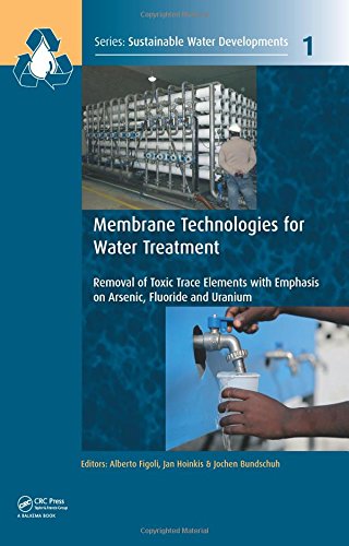 Membrane technologies for water treatment : removal of toxic trace elements with emphasis on arsenic, fluoride and uranium
