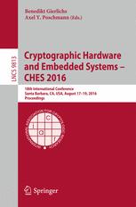 Cryptographic Hardware and Embedded Systems – CHES 2016: 18th International Conference, Santa Barbara, CA, USA, August 17-19, 2016, Proceedings