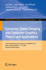 Computer Vision, Imaging and Computer Graphics Theory and Applications: 10th International Joint Conference, VISIGRAPP 2015, Berlin, Germany, March 11