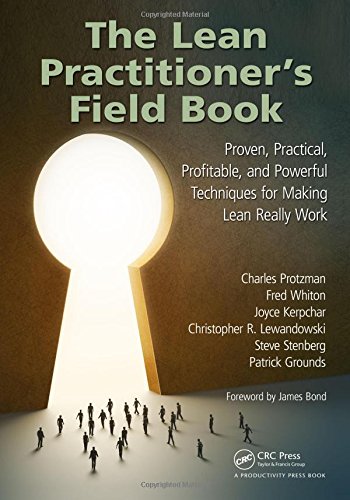 The Lean Practitioner’s Field Book: Proven, Practical, Profitable and Powerful Techniques for Making Lean Really Work