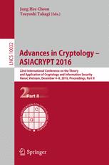 Advances in Cryptology – ASIACRYPT 2016: 22nd International Conference on the Theory and Application of Cryptology and Information Security, Hanoi, Vi
