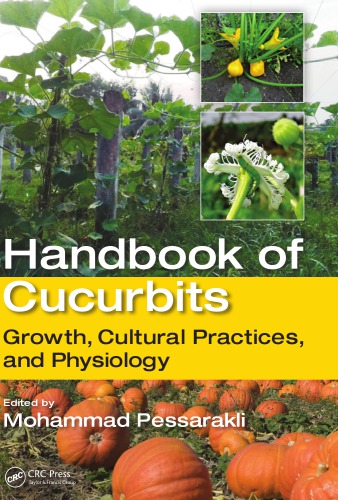 Handbook of cucurbits : growth, cultural practices, and physiology