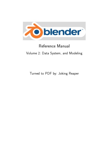 Blender Reference Manual. Volume 2: Data System, and Modeling