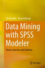 Data Mining with SPSS Modeler: Theory, Exercises and Solutions