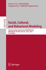 Social, Cultural, and Behavioral Modeling: 9th International Conference, SBP-BRiMS 2016, Washington, DC, USA, June 28 - July 1, 2016, Proceedings