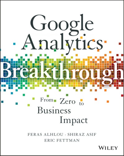 Google analytics breakthrough : from zero to business impact