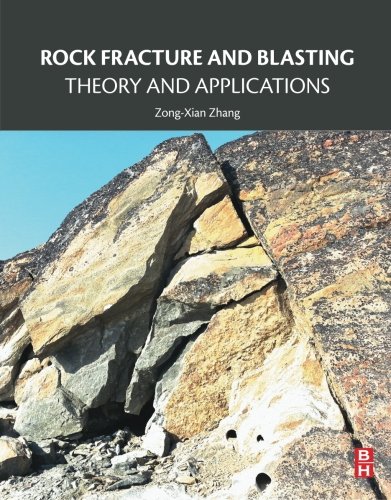 Rock Fracture and Blasting. Theory and Applications