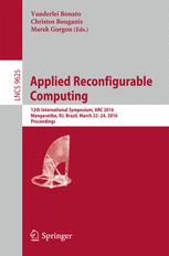 Applied Reconfigurable Computing: 12th International Symposium, ARC 2016 Mangaratiba, RJ, Brazil, March 22–24, 2016 Proceedings