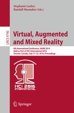 Virtual, Augmented and Mixed Reality: 8th International Conference, VAMR 2016, Held as Part of HCI International 2016, Toronto, Canada, July 17-22, 20