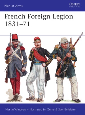 French Foreign Legion 1831-1871 (Osprey Men-at-Arms 509)