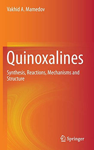 Quinoxalines: Synthesis, Reactions, Mechanisms and Structure