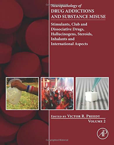 Neuropathology of drug addictions and substance misuse. Volume 2, Stimulants, club and dissociative drugs, hallucinogens, steroids, inhalants, and int