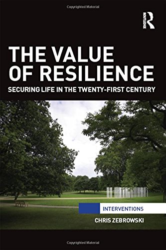 The Value of Resilience: Securing life in the twenty-first century