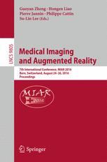 Medical Imaging and Augmented Reality: 7th International Conference, MIAR 2016, Bern, Switzerland, August 24-26, 2016, Proceedings