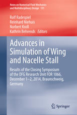 Advances in Simulation of Wing and Nacelle Stall: Results of the Closing Symposium of the DFG Research Unit FOR 1066, December 1-2, 2014, Braunschweig