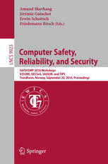 Computer Safety, Reliability, and Security: SAFECOMP 2016 Workshops, ASSURE, DECSoS, SASSUR, and TIPS, Trondheim, Norway, September 20, 2016, Proceedi