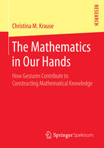 The Mathematics in Our Hands: How Gestures Contribute to Constructing Mathematical Knowledge