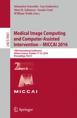 Medical Image Computing and Computer-Assisted Intervention – MICCAI 2016: 19th International Conference, Athens, Greece, October 17-21, 2016, Proceedi