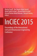 InCIEC 2015: Proceedings of the International Civil and Infrastructure Engineering Conference