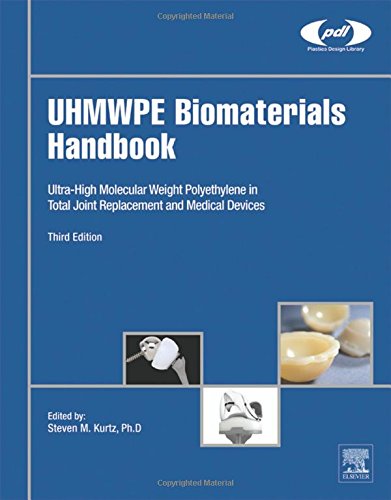 UHMWPE Biomaterials Handbook, Third Edition: Ultra High Molecular Weight Polyethylene in Total Joint Replacement and Medical Devices