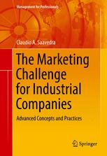 The Marketing Challenge for Industrial Companies: Advanced Concepts and Practices