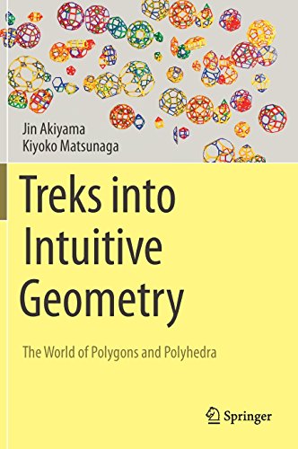 Treks into Intuitive Geometry: The World of Polygons and Polyhedra