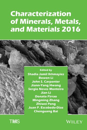 Characterization of minerals, metals, and materials 2016: proceedsing of a symposium sponsored by the Materials Characterization Committee of the Extr