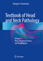 Textbook of Head and Neck Pathology: Volume 1: Nose, Paranasal Sinuses, and Nasopharynx
