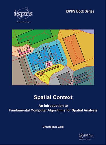 Spatial Context: An Introduction to Fundamental Computer Algorithms for Spatial Analysis