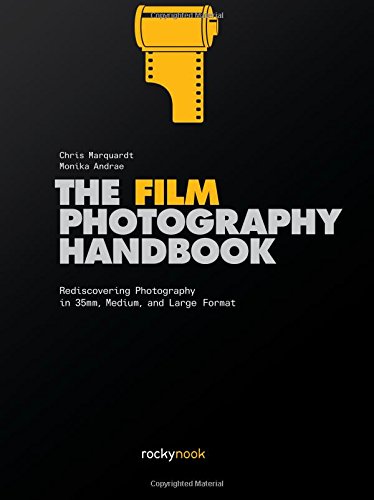 The Film Photography Handbook: Rediscovering Photography in 35mm, Medium, and Large Format