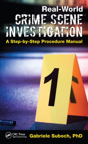 Real-World Crime Scene Investigation A Step-by-Step Procedure Manual