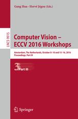 Computer Vision – ECCV 2016 Workshops: Amsterdam, The Netherlands, October 8-10 and 15-16, 2016, Proceedings, Part III
