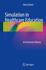 Simulation in Healthcare Education: An Extensive History