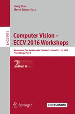 Computer Vision – ECCV 2016 Workshops: Amsterdam, The Netherlands, October 8-10 and 15-16, 2016, Proceedings, Part II