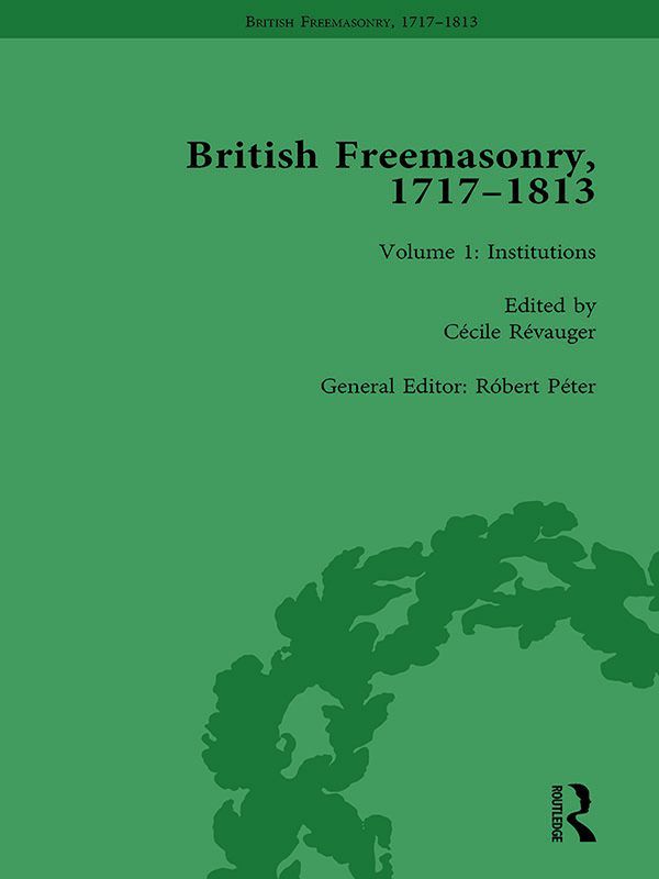 British Freemasonry, 1717–1813, Volume 1: Institutions