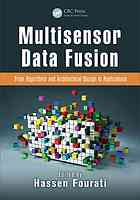 Multisensor data fusion : from algorithms and architectural design to applications