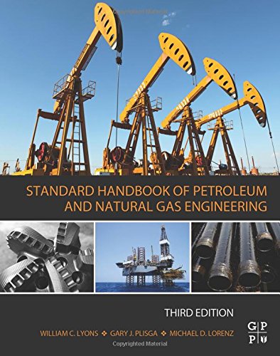 Standard Handbook of Petroleum and Natural Gas Engineering, Third Edition