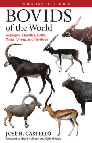 Bovids of the World :  Antelopes, Gazelles, Cattle, Goats, Sheep, and Relatives